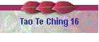 Tao Te Ching 16